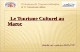 Le Tourisme Culturel au Maroc - … · 1-Le tourisme culturel au Maroc 2- Les composantes de l’offre de tourisme culturel au Maroc III- la valorisation du patrimoine 1-La valorisation