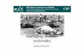 Managing disease outbreaks - oie.intoie.int/conf/wildlife/Presentations/S5_2_GideonBrückner.pdf · Generic approach to disease control/outbreak management • Outbreak management