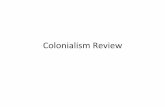 Colonialism Review - Bayonet · Colonialism Review FYI ... • 1607—Jamestown • 1619—Slaves in New World ... • Cape Cod/Plymouth • New England Small