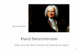Determinists on free will - Langara iWebiweb.langara.bc.ca/rjohns/files/2016/11/13_Hard_Determinism.pdf · (Determinism is true, and so free will is an ... •Political freedom doesn’t