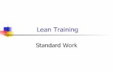 Lean Training - Iowa Healthcare Collaborative · 2018-08-22 · Lean Training Standard Work . Agenda ! What is it? ! ... 3 Enter in computer 4 Verify orders Lowest Repeatable ...