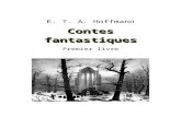 Contes fantastiques 1 - beq.ebooksgratuits.com€¦  · Web viewE. T. A. Hoffmann. Contes fantastiques. Premier livre. BeQ E. T. A. Hoffmann (1776-1822) Contes fantastiques. Premier