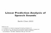 SP2003F Lecture06 Linear Prediction Analysis of Speech ...berlin.csie.ntnu.edu.tw/PastCourses/2003F-SpeechSignalProcessing... · Linear Prediction Analysis of Speech Sounds References: