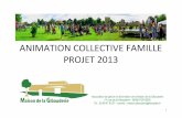 ANIMATION COLLECTIVE FAMILLE PROJET 2013maison-gibauderie.fr/wp-content/uploads/2013/04/Projet-animation... · 5 1 Démarche et conception du projet 1.1 Engagement Le projet d’animation