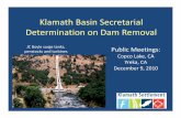 Klamath Basin Secretarial Determination on Dam Removal · Klamath Basin Secretarial Determination on Dam Removal ... • Opening comments – Lynch and Stopher ... • Non‐use valuation