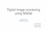 Digital image processing using Matlab - bml.pusan.ac.krbml.pusan.ac.kr/Lecture/Undergraduates/IntroMedEng/2016/Digital... · Matlab •For : for-end is a repetition statement providing
