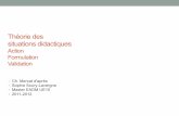Théorie des situations didactiques - Institut Camille Jordanmath.univ-lyon1.fr/capes/IMG/pdf/UE10-CoursSSLno3-2.pdf · Théorie des situations didactiques Action Formulation Validation
