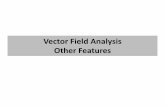 Vector Field Analysis Other Features - Computer Sciencechengu/Teaching/Spring2013/Lecs/Lec12.pdf · 5is called the scalar potential of the vector field V • A vector field V living