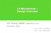 L4 Microkernel :: Design Overview - caxapa.rucaxapa.ru/thumbs/402378/L4-microkernel-current.pdf · L4 Microkernel :: Design Overview Jim Huang (黃敬群)
