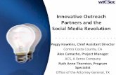 Innovative Outreach Partners and the Social Media … WICSEC... · Innovative Outreach Partners and the Social Media Revolution Peggy Hawkins, Chief Assistant Director Contra Costa