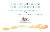 Le syndrome de Moebius - moebius-france.org · 1 Depuis les descriptions de Von Graefe en 1880 et de Moebius en 1888, le syndrome de Moebius est défini par une paralysie bilatérale