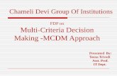 FDP on Multi-Criteria Decision Making -MCDM … Decision Making.pdf · Multi-Criteria Decision Making ... Chameli Devi Group Of Institutions. Contents Introduction Different Decision