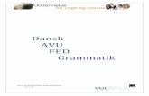 Dansk AVU FED Grammatik - … · 1 Dansk Grammatik AVU af Tine Friis-Jensen & Søren Egekvist er udgivet under ’Creative Commons Navngivelse-IkkeKommerciel–DelPåSammeVilkår