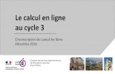 Le calcul en ligne au cycle 3 - Circonscription Luxeuilluxeuil.circo70.ac-besancon.fr/.../sites/4/2016/12/animation-calcul... · Calcul instrumenté Le calcul instrumenté est un