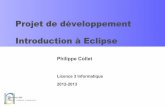 Projet de développement Introduction à Eclipsedeptinfo.unice.fr/twiki/pub/Linfo/ProjetInfo201213/ProjetInfo-4... · " des outils automatiques de gestion d’applications ayant plusieurs