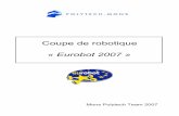 Coupe de robotique « Eurobot 2007 - robot.fpms.ac.be · robot autonome destiné à disputer des matches face à d’autres robots tant au niveau national qu’européen. Ci-dessous,