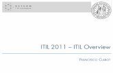 02. ITIL 2011 - ITIL Overview - netadm.it. ITIL 2011 - ITIL Overvie… · POSSIBILI PROBLEMI NELL’IMPLEMENTAZIONE DI ITIL SERVICE MANAGEMENT • Processi ... Il"framework"di"ITIL"v2