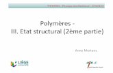 Polymères - III. Etat structural (2ème partie) · amorphes dans des polymères ⇒Polymères semi-cristallins ... Polymère semi-cristallin Même polymère après ... (flanc des