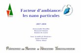 Facteur d’ambiance: les nano particules - Master IS-PRNT · Facteur d’ambiance: les nano particules 2007-2008 Emmanuelle Montillet Boussard Clément Damien De Geeter Sous- la