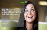 Sage X3 version 11 Le dispositif Marketing et vos · Sage X3, des enjeux stratégiques Sage X3, une offre phare à la hauteur de NOS ambitions ! • Conquérir de nouveaux clients