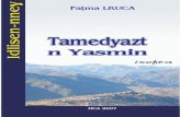 Fatma Lkoucha Tamedyazt n Yas - e-monsites3.e-monsite.com/2010/11/...fatma-lkouchatamedyazt-n-yasmine-pdf.pdf · Amawal n tsekla Amawal amecîuê n ugama Tudert d usirem Uzzu n tayri