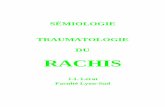 Chapitre 3 Rachis - naifox.free.frnaifox.free.fr/K2/Traumatologie/Traumato Rachis.pdf · On eut palper p l'ischion et legrand trochanter qui délimitent lagouttière ischio - ...