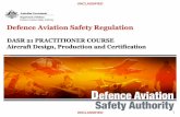 Defence Aviation Safety Regulation · DASR 21 Practitioner Course y One Background Introduction to DASR 21 Subpart B – MTC & MRTC ... DASR 145 AMO Approved Maintenance Organisation