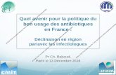 Quel avenir pour la politique du bon usage des ... · Quel avenir pour la politique du bon usage des antibiotiques en France : Déclinaison en région par/avec les infectiologues