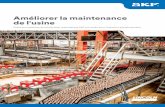 Améliorer la maintenance de l'usine - SKF.com · Améliorer la maintenance de l'usine. Examinez vos coûts actuels liés à la lubriication manuelle : • Valeur de production par