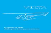 Le premier vol piloté d’hélicoptère électrique … · VOLTA : le premier vol piloté d’hélicoptère électrique conventionnel Ce qui différenCie VOLTA des AuTres prOTOTypes