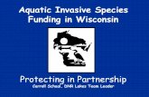 Protecting in Partnership - bugwoodcloud.org talks/upload... · Aquatic Invasive Species Funding in Wisconsin Protecting in Partnership Carroll Schaal, DNR Lakes Team Leader