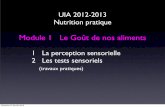 Module 1 Le Goût de nos aliments - …lewebpedagogique.com/.../files/2013/01/perception-sensorielle-2012.pdf · ! !2 Les tests sensoriels !!!(travaux pratiques) dimanche 27 janvier