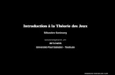 Introduction à la Théorie des Jeux - lifl.fr · Théorie des Jeux “Déﬁnition” La theorie´ des jeux s’interesse´ aux problemes` poses´ par l’interaction strategique´