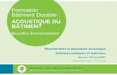 Formation Bâtiment Durable - environnement.brussels · Bruxelles Environnement Réverbération et absorption acoustique Solutions pratiques et matériaux Manuel VAN DAMME Acoustical