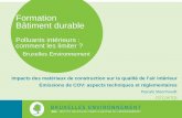 Formation Bâtiment durable - environnement.brussels · Bruxelles Environnement Impacts des matériaux de construction sur la qualité de l’air intérieur Emissions de COV: aspects
