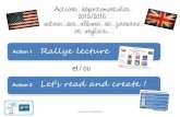 Action 1 Rallye lecture · Groupe LVE Manche Action 1 Action 2 Actions départementales 2015/2016 autour des albums de jeunesse en anglais. Let’sread and create ! Rallye lecture