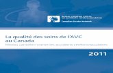 La qualité des soins de l’AVC au Canadacanadianstrokenetwork.ca/fr/wp-content/uploads/2014/08/QoSC-FR.pdf · La qualité des soins de l’AVC au Canada Réseau canadien contre