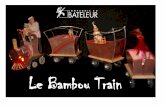 Le Bambou Train - cie-du-bateleur.com€¦ · Le Bambou Train « LE BAMBOU TRAIN » est un petit train artistique de 7 mètres de long sur 1 mètre 60 de hauteur. Ce petit train est