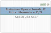 Sistemas Operacionais II Unix: Memória e E/S - …geraldo/soii/3.unix_03.pdf · E/S no Unix Transmissão em Redes: sockets Criado através de uma chamada ao sistema que retorna um