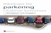 Riktlinjer för parkering - Kalmar · ”Bygg ikapp” är en handbok och en uppslagsbok som innehåller information om gällande regler och fördjupad kunskap om vad som behövs