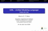 UML - Uniﬁed Modeling Language - disciplinas.lia.ufc.br fileIntrodução UML Diagramas da UML Diagrama de Casos de Uso Exemplo UML - Uniﬁed Modeling Language Casos de Uso Marcio