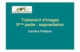 Traitement d’images 3ème partie : segmentationcarolinepetitjean.free.fr/enseignements/ti/part3_TI_segm_M1_petit... · Segmentation Recherche de régions (approches « régions