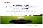 Manuale di Allenamento Mentale per il Golf - … · eBook Manuale di Allenamento Mentale per il Golf (preview) Come migliorare nel Golf ... Capitolo 4 - EFT: la perfomance ottimale