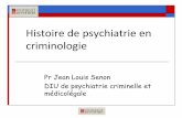 Histoire de psychiatrie en criminologie - senon …senon-online.com/Documentation/telechargement/3cycle/Psychiatrie... · Histoire de psychiatrie en criminologie Pr Jean Louis Senon