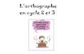 L'orthographe en cycle 2 et 3 - pedagogie.ac-toulouse.frpedagogie.ac-toulouse.fr/.../IMG/pdf/L_orthographe_en_cycle_2_et_3.… · L'orthographe en cycle 2 et 3. Le mot " orthographe