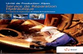 Unité de Production Alpes Service de Réparation Hydraulique · reconnus afin de contribuer à la performance de l’hydraulique et au maintien du patrimoine. Des activités décisives