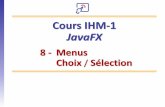 Cours IHM-1 JavaFXremy-manu.no-ip.biz/Java/Tutoriels/JavaFX/PDF/ihm1_fx_08_man.pdf · Cours IHM-1 JavaFX 8 - Menus Choix / Sélection. Menus déroulants Menus contextuels Mnémoniques