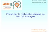 Focus sur la recherche clinique de l’UCOG Bretagne · médecins/infirmiers libéraux : Connaissance UCOG, grilles G8, EGS, liens avec les réseaux… Suivi des sujets âgés atteints