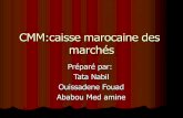 CMM:caisse marocaine des marchés · Le nantissement du marché Le caractère mobilisable du crédit en faveur de la banque qui assume le financement par décaissement(escompte)