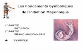 Les Fondements Symboliques de lʼInitiation Maçonnique harvey.pdf · Les Fondements Symboliques de lʼInitiation Maçonnique! 1° PARTIE : INITIATION 2° PARTIE : FRANC-MAÇONNERIE